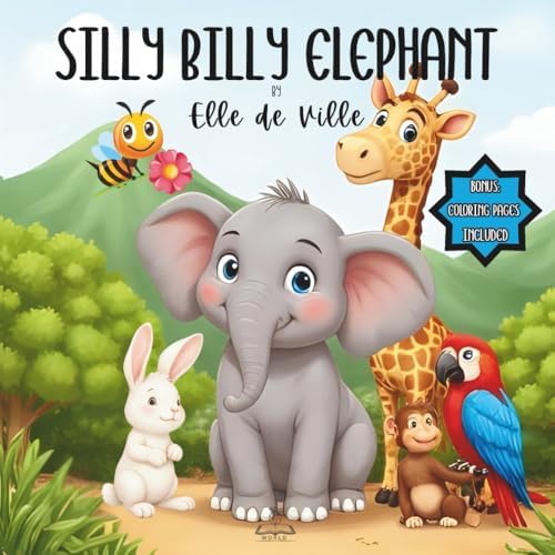 Silly Billy Elephant, is big, friendly and full of fun. A funny animal story book for toddlers and preschool kids ages 2-5: A delightful read-aloud ... perfect for bedtime stories or storytime by Elle de Ville