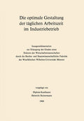 Die optimale Gestaltung der täglichen Arbeitszeit im Industriebetrieb: Beispiel der optimalen Steuerung physiologischer und psychologischer ... Betriebswirtschaftslehre, 4) (German Edition) by Heinrich Reinermann