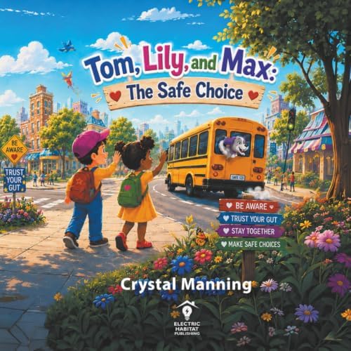 Tom, Lily, and Max: -The Safe Choice by Ms. Crystal Denise Manning