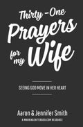 Thirty-One Prayers For My Wife: Seeing God Move In Her Heart (Daily Marriage Prayer Journals & Christian Marriage Prayer Devotional) by Aaron Smith