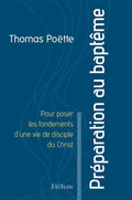 Préparation au baptême: Pour poser les fondements d’une vie de disciple du Christ by THOMAS POËTTE