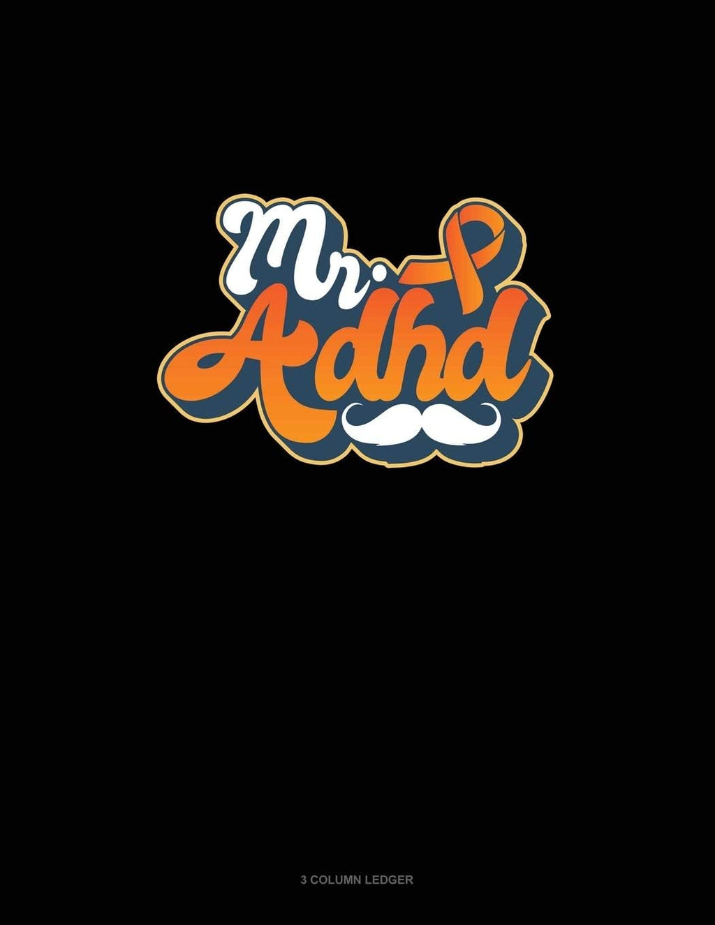 Mr ADHD: 3 Column Ledger by Greenyx Publishing