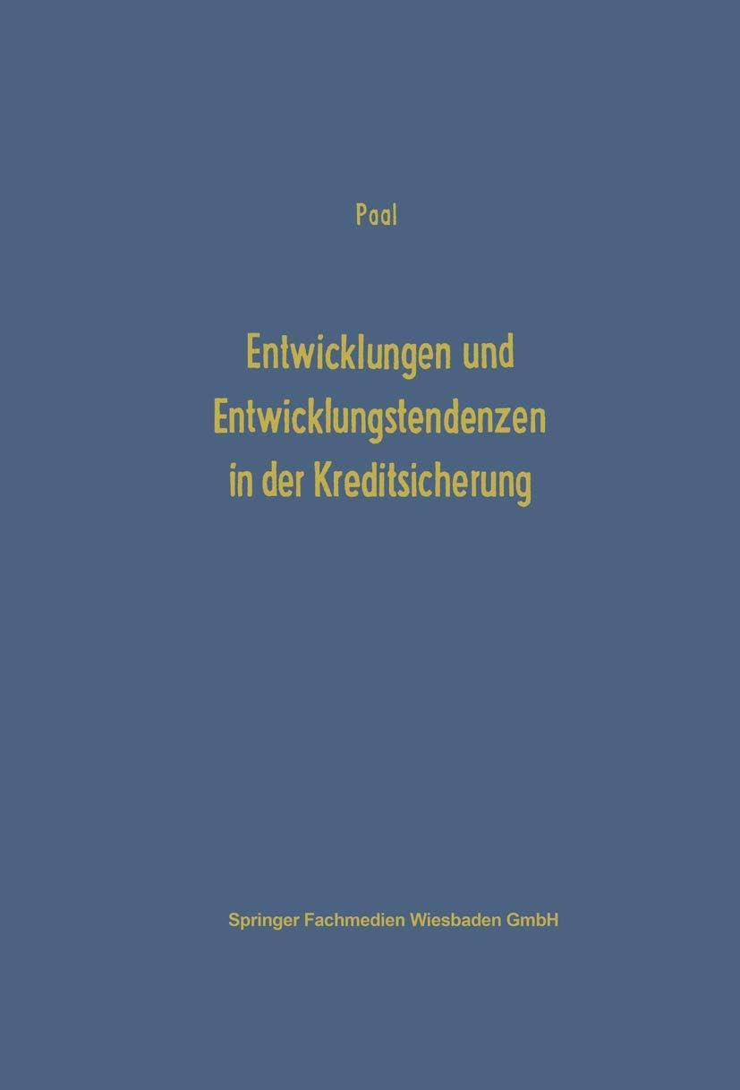 Entwicklungen und Entwicklungstendenzen in der Kreditsicherung (Schriftenreihe des Instituts für Kredit- und Finanzwirtschaft, 11) (German Edition) by Eberhard Paal