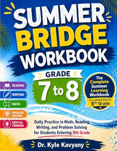 Summer Bridge Workbook Grade 7 to 8: Daily Practice in Math, Reading, Writing, and Problem Solving for Students Entering 8th Grade by Dr Kyle Kavyany