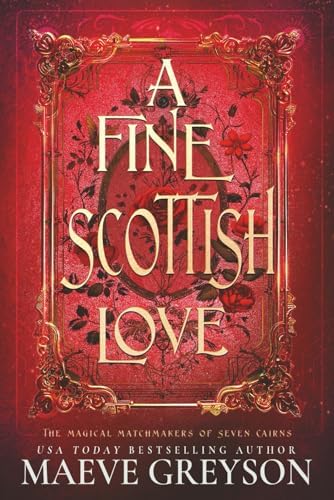 A Fine Scottish Love - A Scottish Romantasy (The Magical Matchmakers of Seven Cairns Book 4) by Maeve Greyson