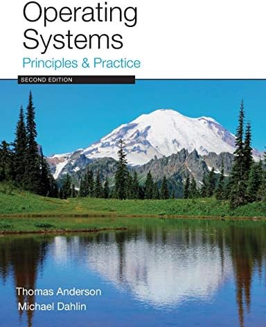 Operating Systems: Principles and Practice by Thomas Anderson