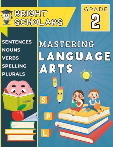 Mastering Reading & Writing: The Ultimate 2nd Grade English Language Arts Workbook: Second Grade Summer Workbook Kids Age 6-8, Homeschool Workbooks ... Practice (Bright Scholars 1st Grade) by Bright Scholars