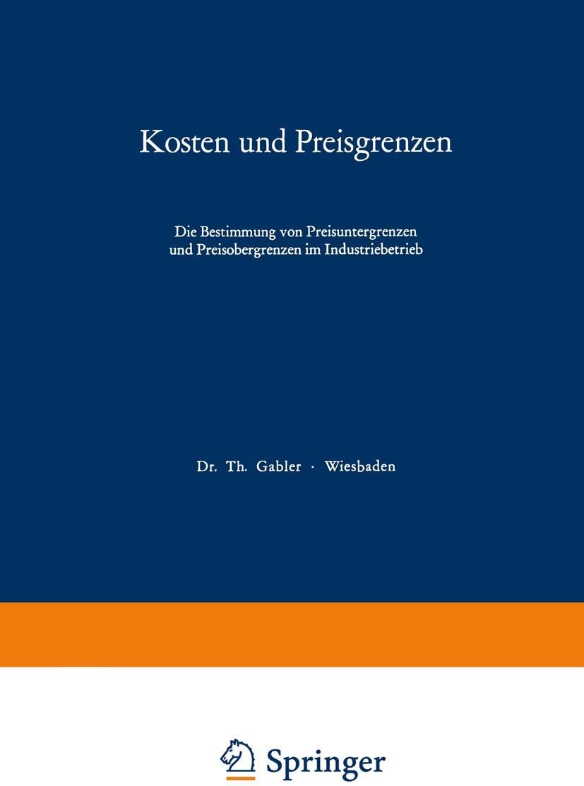 Kosten und Preisgrenzen: Die Bestimmung von Preisuntergrenzen und Preisobergrenzen im Industriebetrieb (German Edition) by Thomas Reichmann