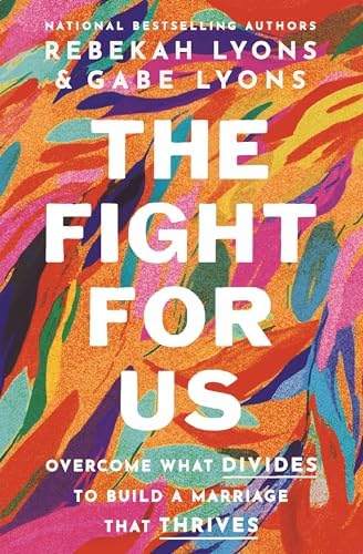 The Fight for Us: Overcome What Divides to Build a Marriage That Thrives by Rebekah Lyons