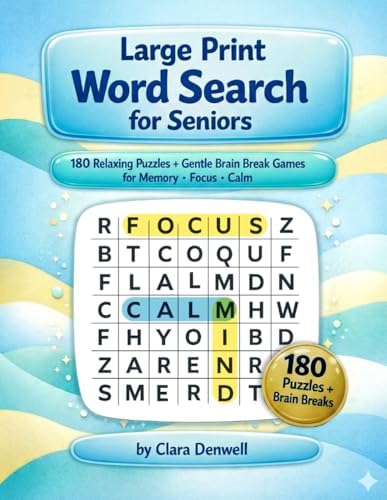 Large Print Word Search for Seniors: 180 Relaxing Puzzles with Gentle Brain Break Games for Memory, Focus and Calm by Clara Denwell