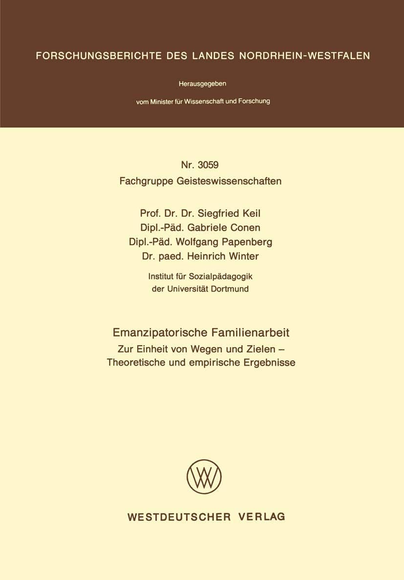 Emanzipatorische Familienarbeit: Zur Einheit von Wegen und Zielen ― Theoretische und empirische Ergebnisse (Forschungsberichte des Landes Nordrhein-Westfalen, 3059) (German Edition) by Siegfried Keil