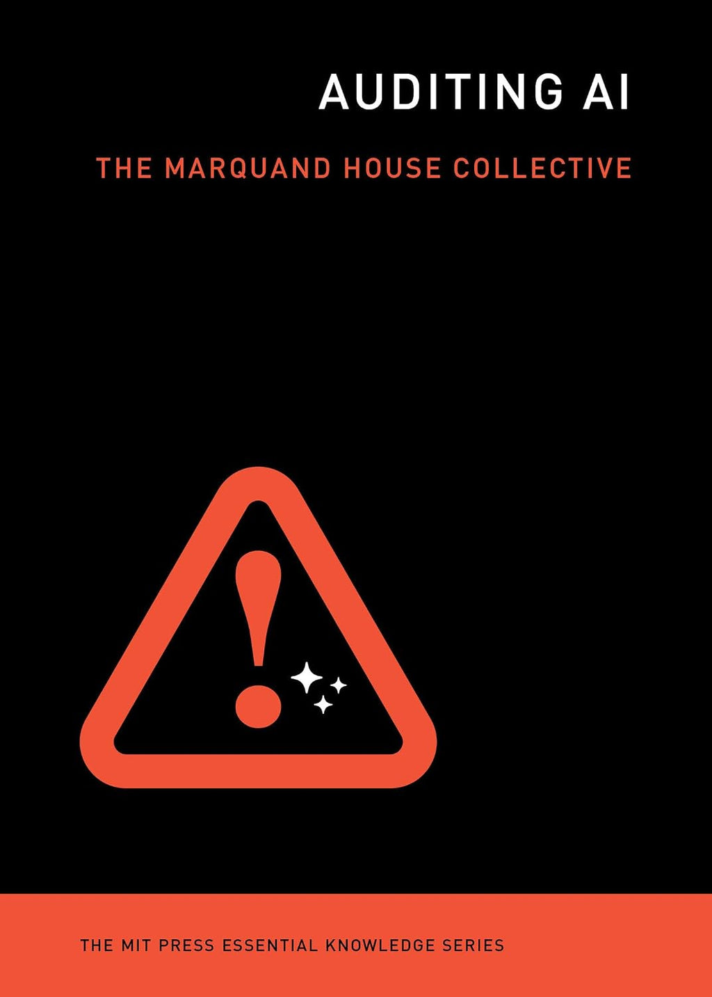 Auditing AI (The MIT Press Essential Knowledge series) by The Marquand House Collective