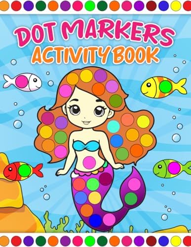 Dot Markers Activity Book for Kids Ages 2-5: Big Bold Dots and Fun Coloring Pages with Animals, Snacks, Trucks, Mermaids, Frogs, and More by Legacy Publishings