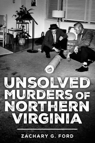Unsolved Murders of Northern Virginia (DMV True Crime) by Zachary G. Ford