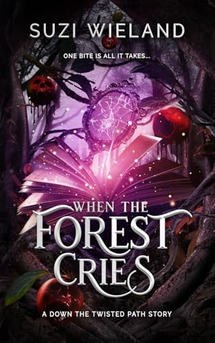 When the Forest Cries: A Down the Twisted Path Story by Suzi Wieland