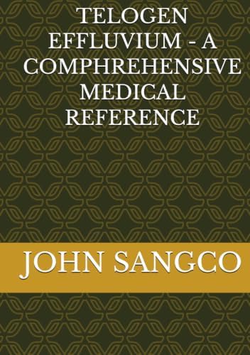 TELOGEN EFFLUVIUM - A COMPHREHENSIVE MEDICAL REFERENCE by JOHN BASANES SANGCO