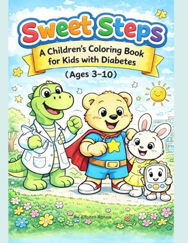Sweet Steps™: A Children’s Coloring Book for Kids with Diabetes (Ages 3–10): Fun, Confidence-Building Activities to Help Kids Understand Diabetes by Alfonzo Agnew