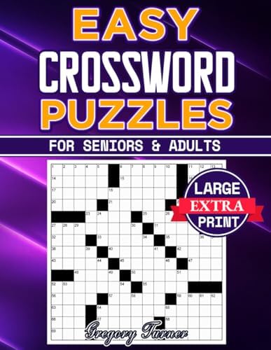 Easy Crossword Puzzle Books For Seniors and Adults - Extra Large Print: Easy on the Eyes and Mind-Stimulating Challenges for Mental Relaxation and Eye Comfort by Gregory Turner