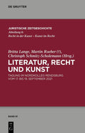Literatur, Recht und Kunst: Tagung im Nordkolleg Rendsburg vom 17. bis 19. September 2021 (Juristische Zeitgeschichte / Abteilung 6, 61) (German Edition) by Britta Lange