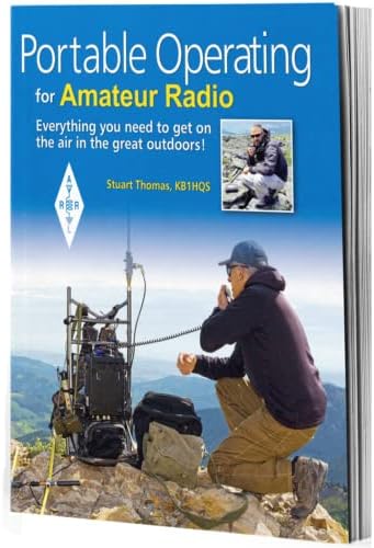 Portable Operating for Amateur Radio – Everything You Need to Get On the Air in the Great Outdoors by ARRL Inc.