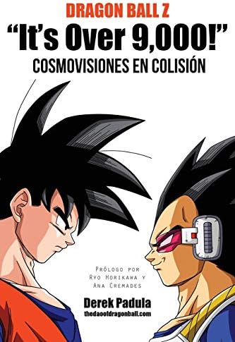 Dragon Ball Z "It's Over 9,000!" Cosmovisiones en colisión (Spanish Edition) by Derek Padula