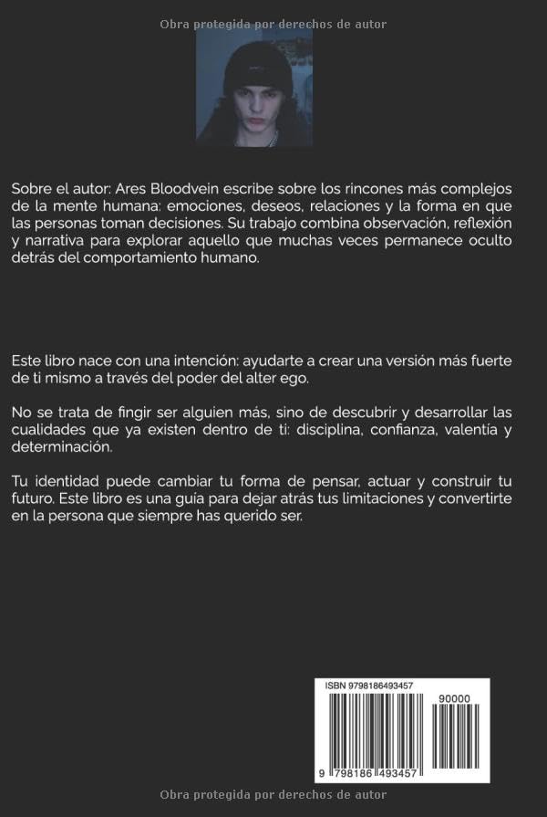 EL SEGUNDO YO: La Psicología de Crear un Alter Ego y Convertirte en tu Mejor Versión (Spanish Edition) by Ares Bloodvein