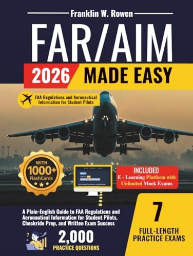 FAR/AIM Made Easy: A Plain-English Guide to FAA Regulations and Aeronautical Information for Student Pilots, Checkride Prep, and Written Exam Success by Franklin W. Rowen