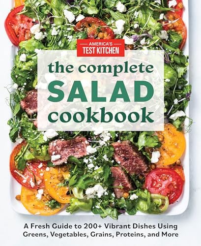 The Complete Salad Cookbook: A Fresh Guide to 200+ Vibrant Dishes Using Greens, Vegetables, Grains, Proteins, and More (The Complete ATK Cookbook Series) by America's Test Kitchen