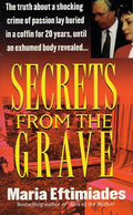Secrets from the Grave (St. Martin's True Crime Library) by Maria Eftimiades