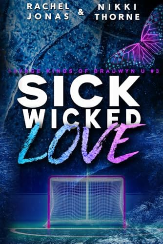 Sick Wicked Love: An Enemies-to-Lovers Hockey Romance (Savage Kings of Bradwyn U) by Rachel Jonas