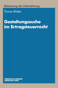 Gestaltungssuche im Ertragsteuerrecht: Entwicklung von Gestaltungsmöglichkeiten und Gestaltungsbeispiele (Schriftenreihe Besteuerung der Unternehmung) (German Edition) by Thomas Rödder