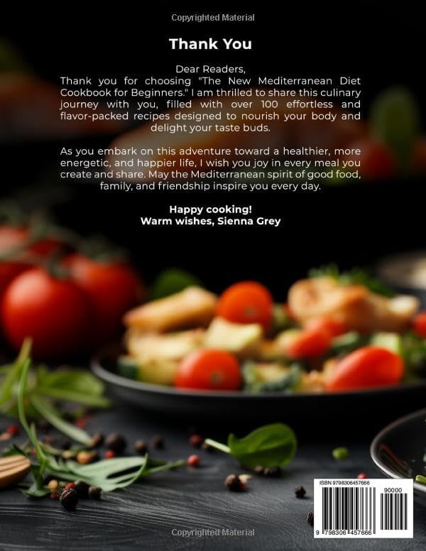 MEDITERRANEAN DIET COOKBOOK FOR BEGINNERS: 100+ Effortless, Flavor-Packed Recipes. Includes a 28-day Healthy Eating Plan for Weight Control and a More Energetic, Happier Life. by Sienna Grey