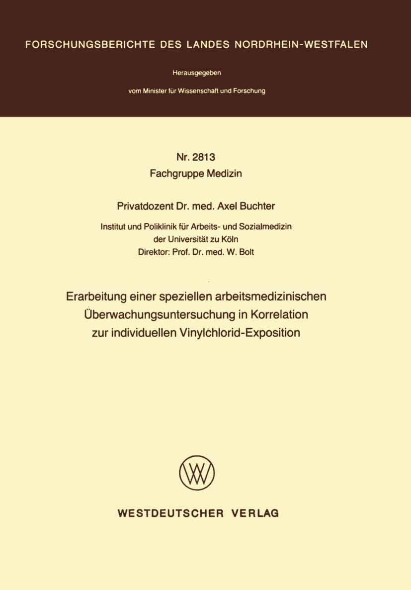Erarbeitung einer speziellen arbeitsmedizinischen Überwachungsuntersuchung in Korrelation zur individuellen Vinylchlorid-Exposition by Axel Buchter