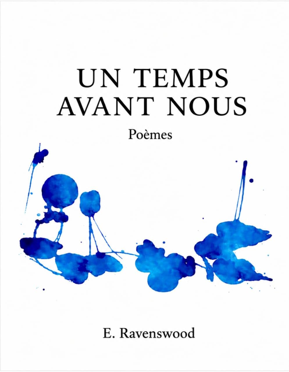 UN TEMPS AVANT NOUS: POÈMES (French Edition) by E Ravenswood