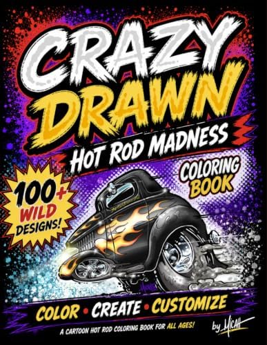Crazy Drawn Hot Rod Madness: Coloring Book by Micah Claycamp