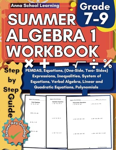 Summer Algebra 1 Workbook For Grades 7-9: with Equations (One Side, Two Sides), One to Multi-Step Equations, Linear, Quadratic Equations, System of ... Workbook with Answers (Summer Math Workbooks) by Anna School Learning