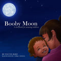 Booby Moon: A weaning book for toddlers. Creating magic, wonder and ritual for a more joyful experience for all (Booby Moon Collection) by Yvette Reid