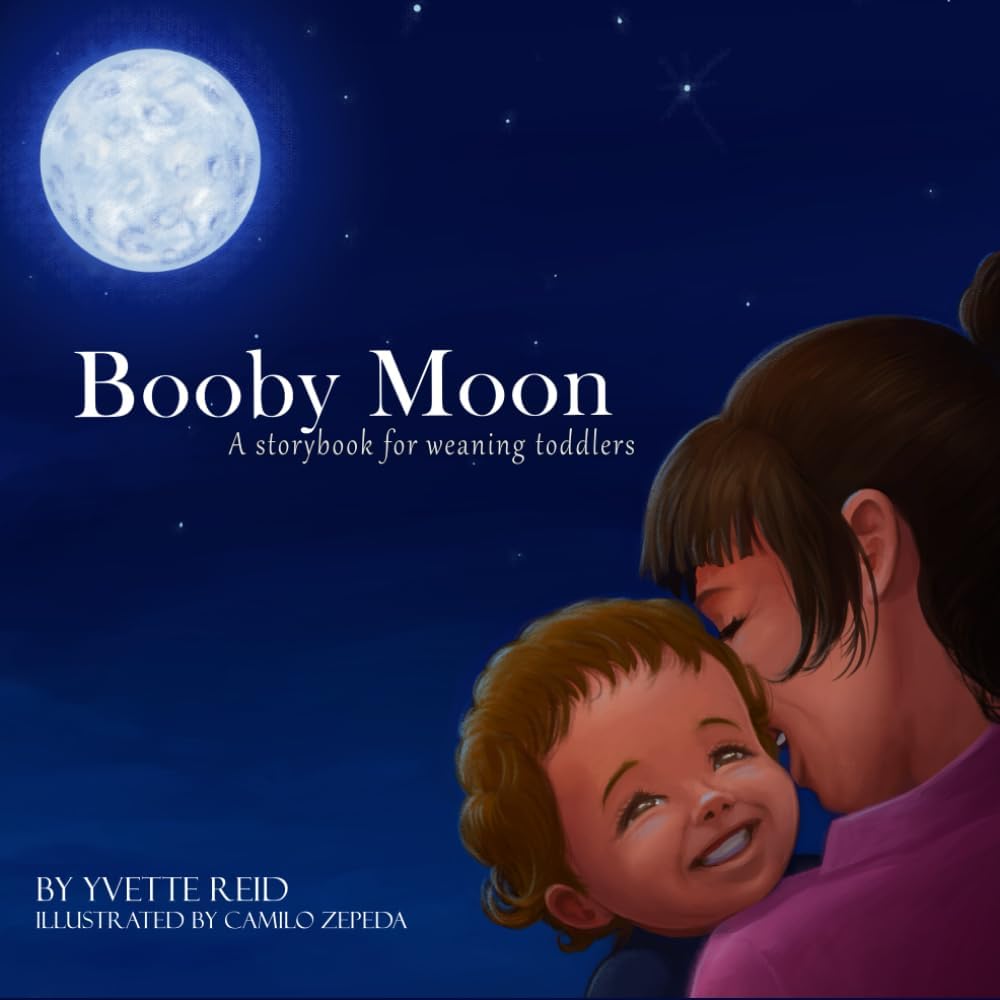 Booby Moon: A weaning book for toddlers. Creating magic, wonder and ritual for a more joyful experience for all (Booby Moon Collection) by Yvette Reid