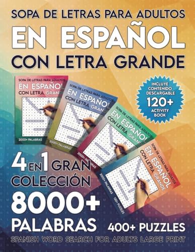 Sopa de Letras Para Adultos en Español con Letra Grande: Gran Colección 4 en 1 con 8000+ Palabras y 400+ Puzles - Spanish Word Search For Adults Large Print (Spanish Edition) by Zanipe Books