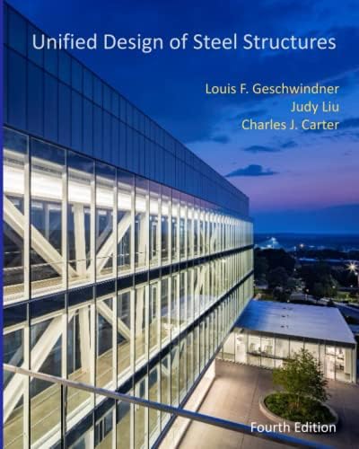 Unified Design of Steel Structures by Louis F. Geschwindner