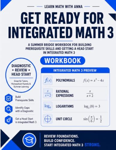 Get Ready for Integrated Math 3: A Summer Bridge Workbook: For Building Prerequisite Skills and Getting a Head Start (Get Ready for Math Class) by Learn Math with Anna