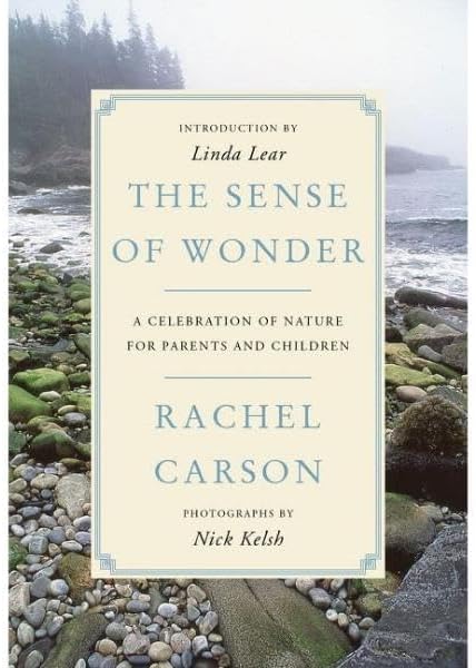 The Sense of Wonder: A Celebration of Nature for Parents and Children by Rachel Carson