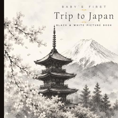 Baby’s First Trip to Japan: Black & White Picture Book for Babies and Toddlers: High Contrast Watercolor Images of Japanese Culture, Pagodas, Cherry Blossoms, Mountains, and Peaceful Landscapes by Noah and Lucy Publishing