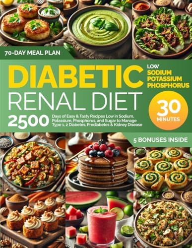 Diabetic Renal Diet Cookbook: 2500 Days of Easy & Tasty Recipes Low in Sodium, Potassium, Phosphorus, and Sugar to Manage Type 1, 2 Diabetes, Prediabetes & Kidney Disease by Rachel Mallin