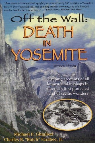 Off the Wall: Death in Yosemite by Michael P. Ghiglieri