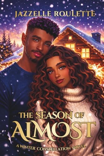The Season of Almost: A Cozy Romantasy (The Winter Constellation) by Jazzelle Roulette