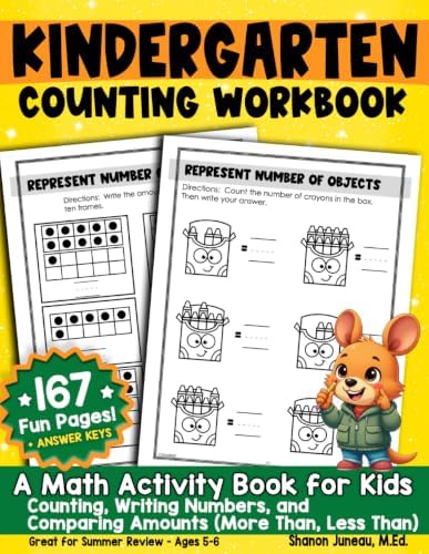 Kindergarten Counting Workbook: Counting, Writing Numbers, Comparing Amounts: A Math Activity Book for Kids Ages 5-6 Summer Review by Shanon Juneau
