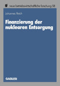 Finanzierung der nuklearen Entsorgung (neue betriebswirtschaftliche forschung (nbf)) (German Edition) by Johannes Reich