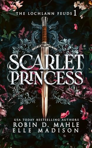 Scarlet Princess (The Lochlann Feuds) by Robin D. Mahle