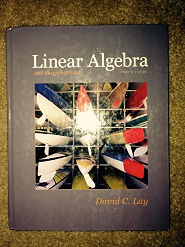 Linear Algebra and Its Applications, 4th Edition by David C. Lay